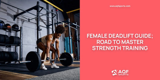 Female Deadlift Guide; Road to Master Strength Training